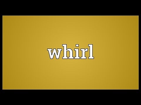 Whirl Meaning