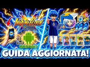 UPDATED TUTORIAL: HOW TO DOWNLOAD INAZUMA ELEVEN CROSS ON ANDROID + COMPLETE GAME GUIDE!