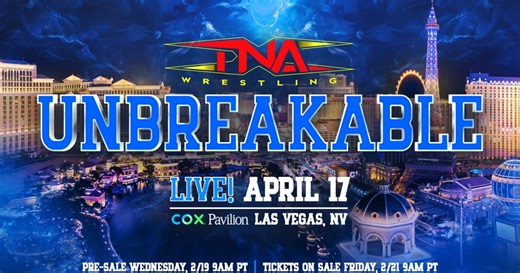 TNA Unbreakable Announced for April 17