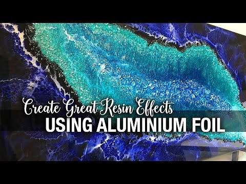 Create Great Resin Effects using Aluminium Foil