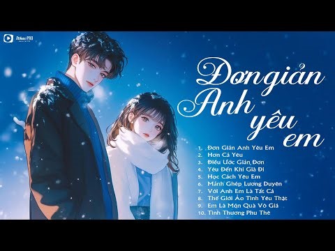 Đơn Giản Anh Yêu Em - Nhạc Tình Yêu Ballad Việt Hay Nhất 2025 | LK Nhạc Tình Yêu Hay Nhất Hiện Nay