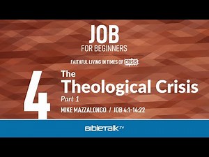 The Theological Crisis: Part 1 (Job 4-14 Bible Study) – Mike Mazzalongo | BibleTalk.tv