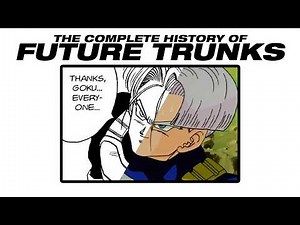 The Complete History of Future Trunks (Dragon Ball Z)