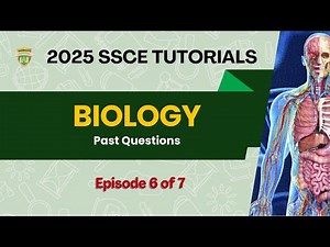 BIOLOGY: Past Questions | SSCE 2025 |Episode 6 of 7