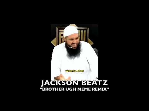 Brother Ugh (MEME REMIX)