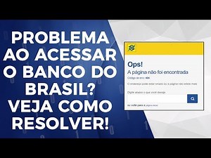 Problema ao acessar o Banco do Brasil? Veja como resolver!