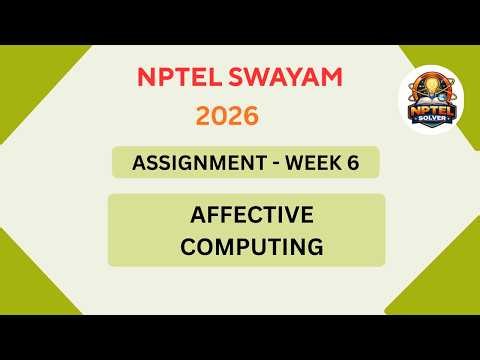 Affective Computing Week 6 | NPTEL ANSWERS JAN 2026 #nptel #nptel2026 #swayamsolver