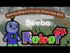 Roblox Require Script Showcase #43 | Beebo Robot 64
