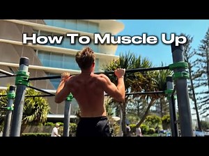 The Only Muscle Up Tutorial You’ll Ever Need (Step-by-Step Guide)