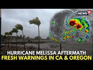 Hurricane Melissa LIVE | Melissa Continues To Wreck Havoc, Warning Issued In CA And Oregon | N18G