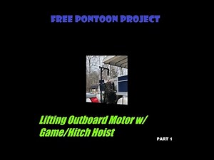 Lifting outboard motor off pontoon by using a Game/Hitch Hoist! This should work.......Right?!?!?!?