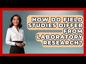 How Do Field Studies Differ from Laboratory Research? - Biology For Everyone