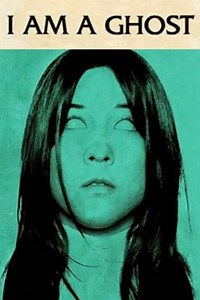 I Am a Ghost (2012) - Movie