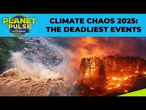 Top 5 Climate Disasters of 2025 That Shook the World | Planet Pulse | N18G
