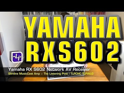 Yamaha RXS602 Network AV Receiver | The Listening Post | TLPCHC TLPWLG