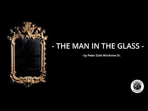 The Man in the Glass - Peter Dale Wimbrow Sr. | Inspirational Poem
