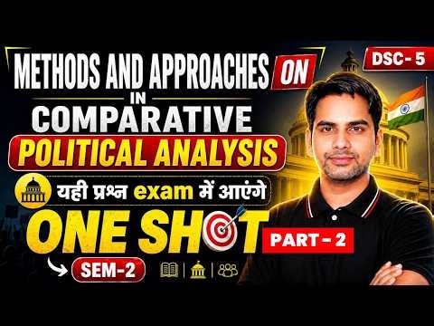 Methods and Approaches in Comparative Political Analysis DSC-5 One Shot BA Pol Science Hons Part 2