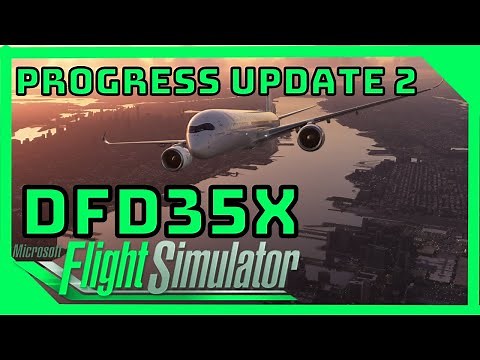 DFD35X Progress Update 2 | Microsoft Flight Simulator | Airbus A350 | Digital Flight Dynamics