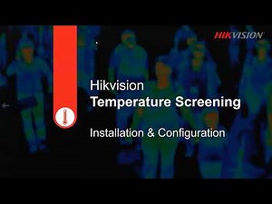 Installing and Configuring Hikvision's Temperature Screening Solutions