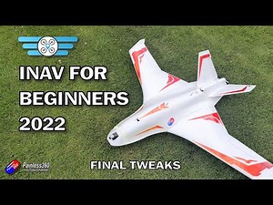 (6/7) INAV for Beginners 2022: Final tweaks and checks before the maiden flight!
