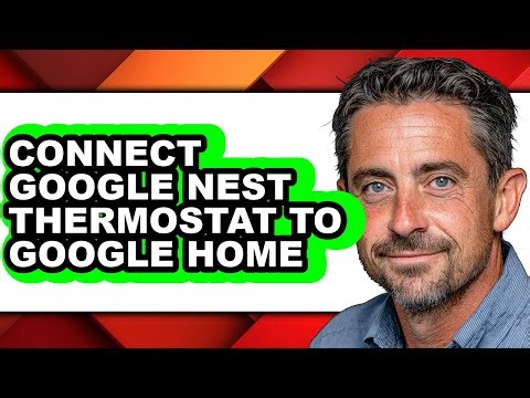 How to Connect Google Nest Thermostat to Google Home - Full Guide