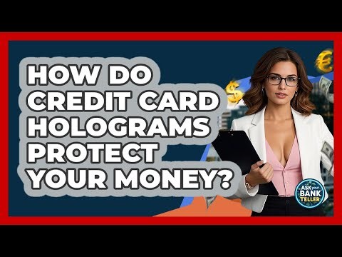 How Do Credit Card Holograms Protect Your Money? - Ask Your Bank Teller