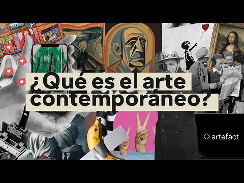 ¿Qué es el arte contemporáneo? Todo lo que debes saber en 11 minutos | Artefact