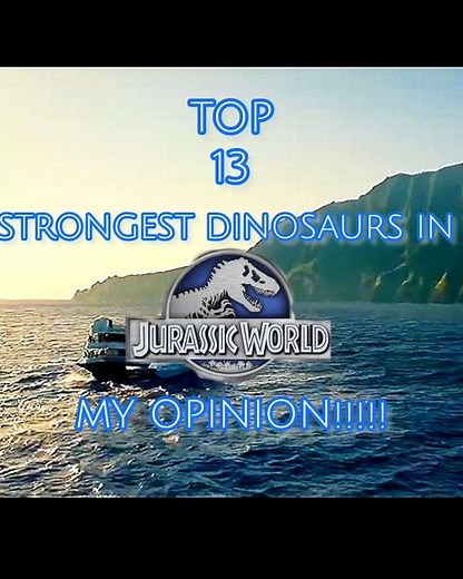 🦕Top 13 Strongest Dinosaurs in Jurassic world 🦕 #jurassicworld#fypシ#top13#indominusrex#edit#fyp