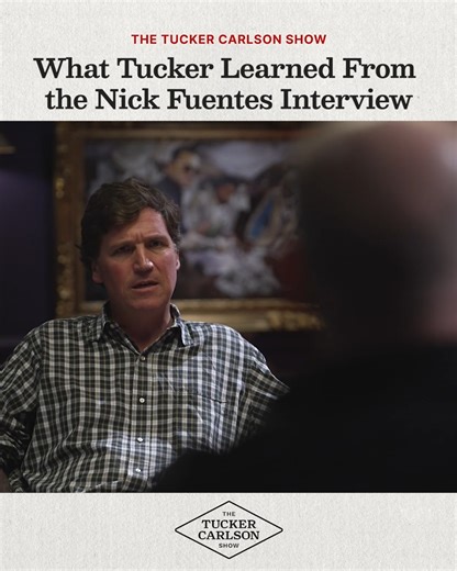 Tucker explains what he learned from interviewing Nick Fuentes. | Tucker Carlson Network