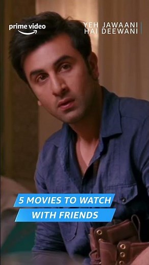 5 Movies To Watch With Your Friends | Ranbir Kapoor, Aditya Roy Kapur, Sanjay Dutt | Prime Video