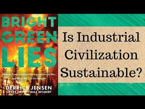 Derrick Jensen, Bright Green Lies: How the Environmental Movement Lost its Way and What We Can Do