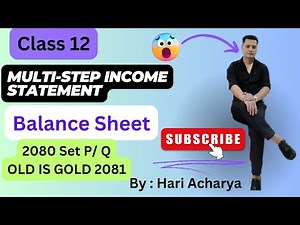 class 12 | Multi-step income statement and balance sheet| 2080 set P/Q| Old is Gold 2081