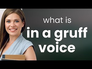 Understanding the Phrase "In a Gruff Voice"