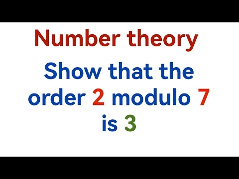 Numbers Theory: Show that the order 2 modulo 7 is 3