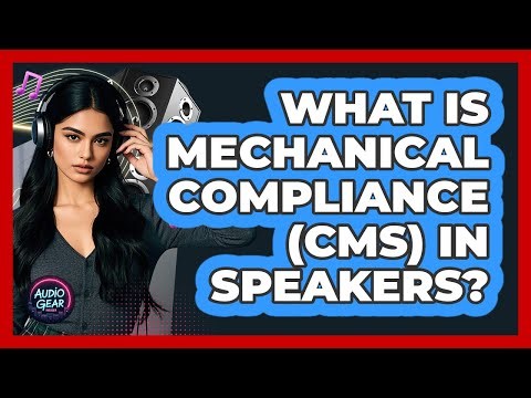 What Is Mechanical Compliance (Cms) In Speakers? - Audio Gear Insider