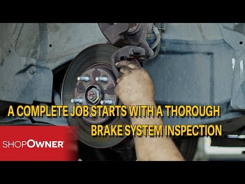 A Complete Job Starts With Thorough Brake System Inspection