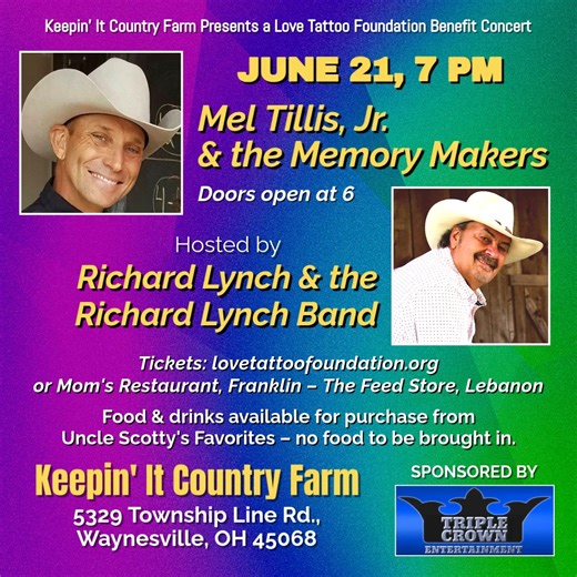 Triple Crown Entertainment presents a Love Tattoo Foundation Benefit Concert June 21, 7 pm featuring Mel Tillis, Jr. & the Memory Makers hosted by Richard Lynch and the Richard Lynch Band at Keepin’ It Country Farm, Waynesville, Ohio. Mel Tillis, Jr. is a Grammy-nominated singer/songwriter who is carrying on the musical tradition set forth by his father, Country Music Hall of Famer Mel Tillis. As a songwriter, Mel Jr. has had songs recorded by top names in the country music business. This is a r