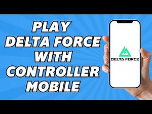 How to Play Delta Force With Controller on Mobile (2025)