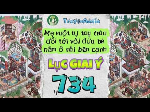 [Truyện Audio] LỤC GIAI Ý 734 [Full] || Lục Giai Ý Audio