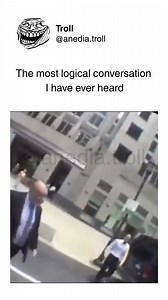 The most logical converstaion I have ever heard | Troll