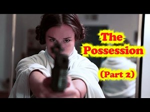 The Possession (Part 2)