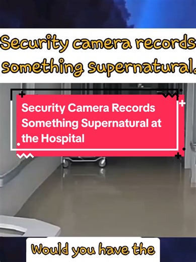Supernatural Event Captured by Hospital Security Camera