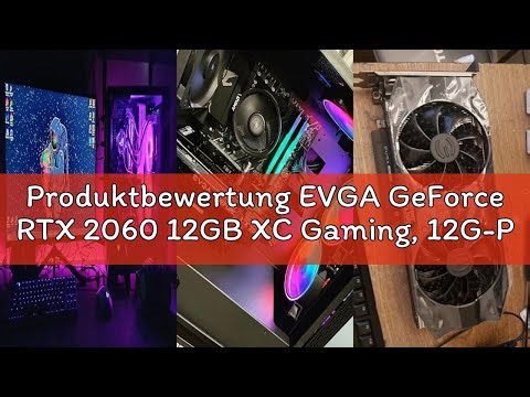 Produktbewertung EVGA GeForce RTX 2060 12GB XC Gaming, 12G-P4-2263-KR, 12GB GDDR6, Dual Fans, Metal