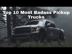 Top 10 Most Badass Pickup Trucks
