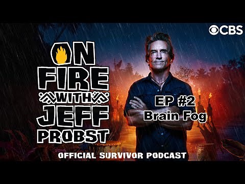 On Fire with Jeff Probst Podcast: Brain Fog | Survivor 49 Episode #2