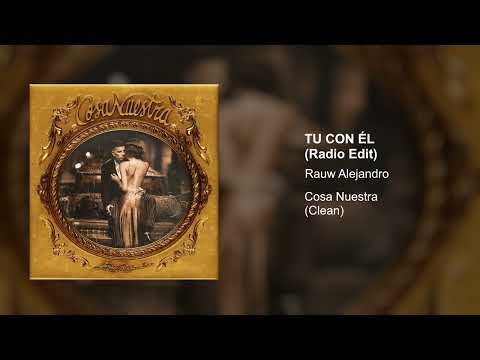 RAUW ALEJANDRO - TU CON ÉL (Radio Edit)