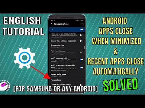 Android Apps Close When Minimized || Recent Apps Close Automatically On Samsung/Android [Fixed]
