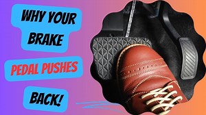 Why Your Brake Pedal Pushes Back!