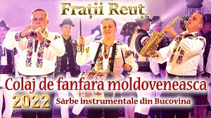 Colaj de fanfara moldoveneasca 2022 Sarbe instrumentale din Bucovina ▶️ https://youtu.be/tNP6LvDU4cE 🟥 𝐘𝐨𝐮𝐓𝐮𝐛𝐞: https://www.youtube.com/fratiireut 🔀 𝐏𝐢𝐞𝐬𝐞: 0:00 Sârba din Udești, 1:54​ Sârba Vânătorului, 3:38 Sârba din Voroneț 🟩 𝐒𝐢𝐭𝐞: https://www.fratiireut.ro 🟨 𝐈𝐧𝐬𝐭𝐚𝐠𝐫𝐚𝐦: https://www.instagram.com/fratiireut Muzica, aranjament orchestral, studio: Lucian Reut Trompeta, tuba, trombon: Catalin Reut Sax, clarinet, fluier: Laurentiu Reut Videografie: Cosmin Tomoiagă Lumi