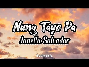 Janella Salvador - Nung Tayo Pa (Lyrics)